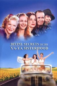 Divine Secrets Of The Ya-Ya Sisterhood (2002)
