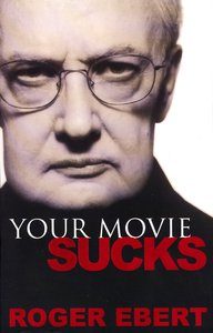 Your Movie Sucks, Roger Ebert