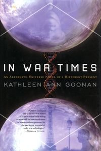 In War Times, Kathleen Ann Goonan