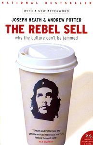 The Rebel Sell, Joseph Heath & Andrew Potter