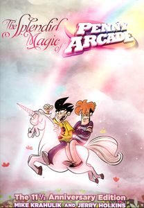 The Splendid Magic of Penny Arcade: The 11 ½ Anniversary Edition, Mike Krahulik & Jerry Holkins