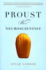 Proust was a Neuroscientist, Jonah Lehrer