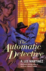 The Automatic Detective, A. Lee Martinez