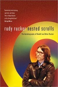 Nested Scrolls: The Autobiography of Rudolf Von Bitter Rucker, Rudy Rucker