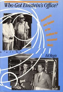 Who Got Einstein’s Office?, Ed Regis