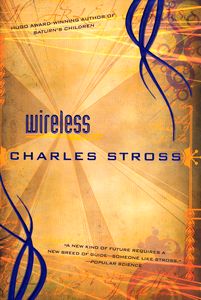 <em class="BookTitle">Wireless</em>, Charles Stross